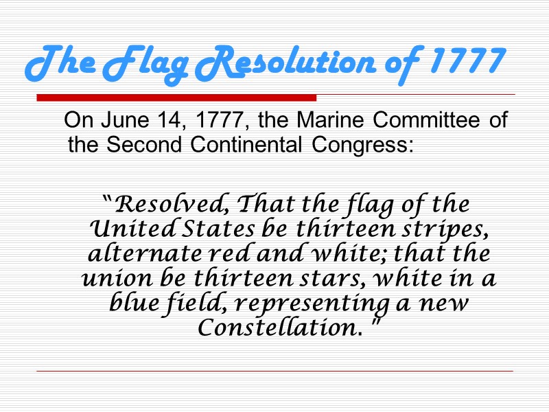 The Flag Resolution of 1777    On June 14, 1777, the Marine